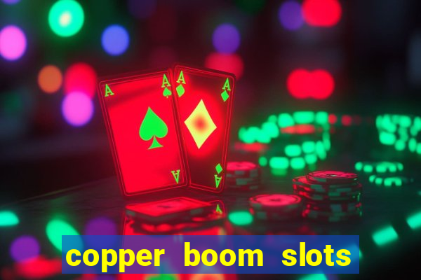 copper boom slots paga mesmo